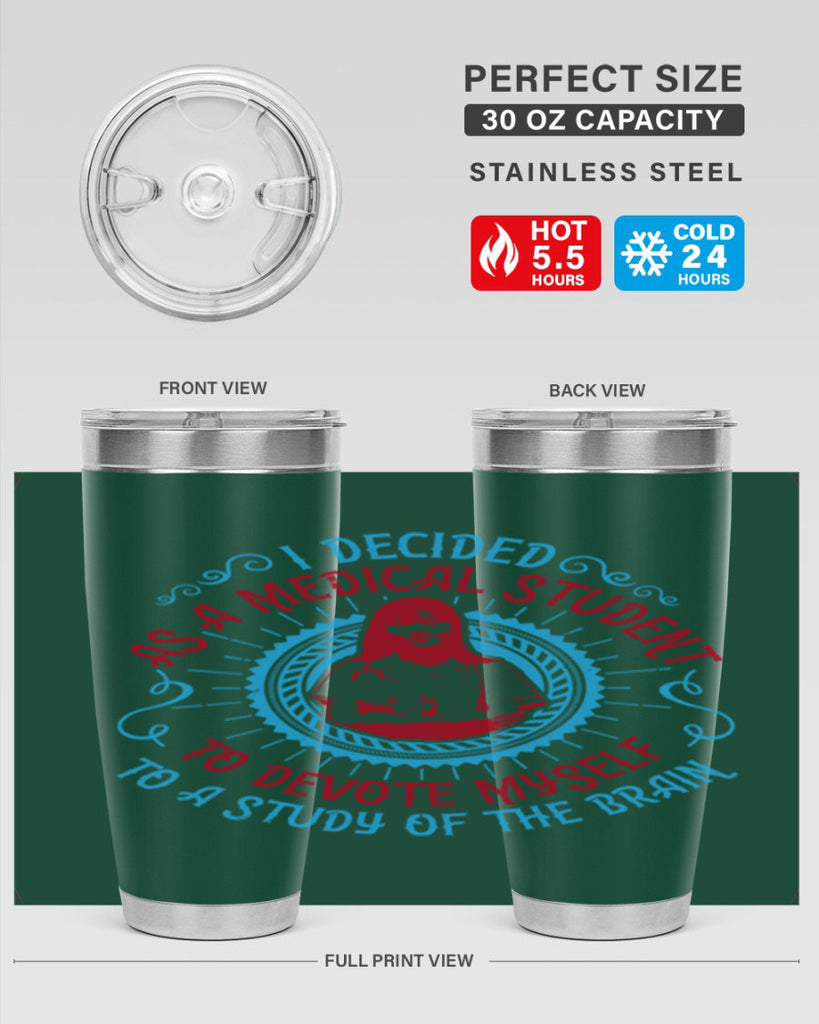 I decided as a medical student to devote myself to a study of the brain Style 49#- medical- tumbler