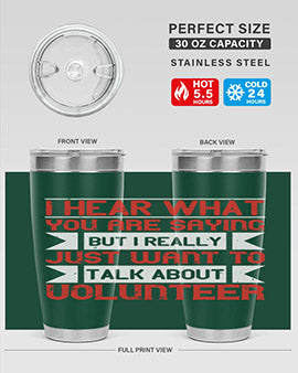 I hear what you are saying but I really just want to talk about volunteer Style 1#- volunteer- Tumbler