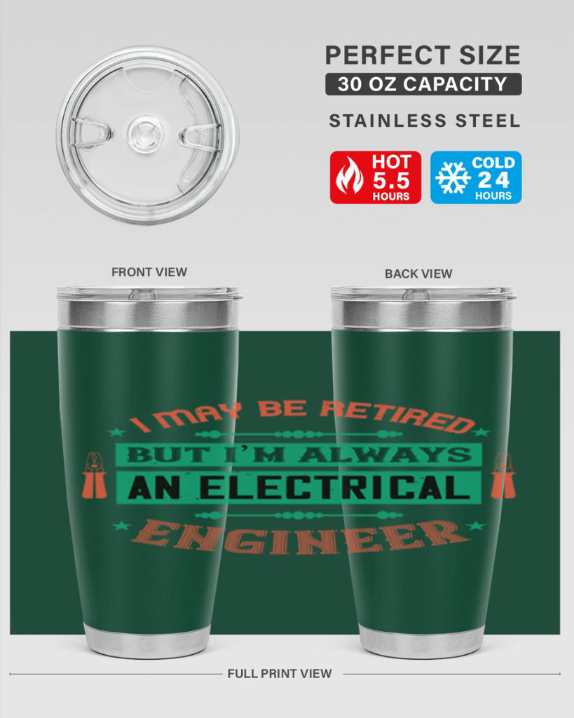 I may be retired but im always an electrical engineer Style 36#- electrician- tumbler