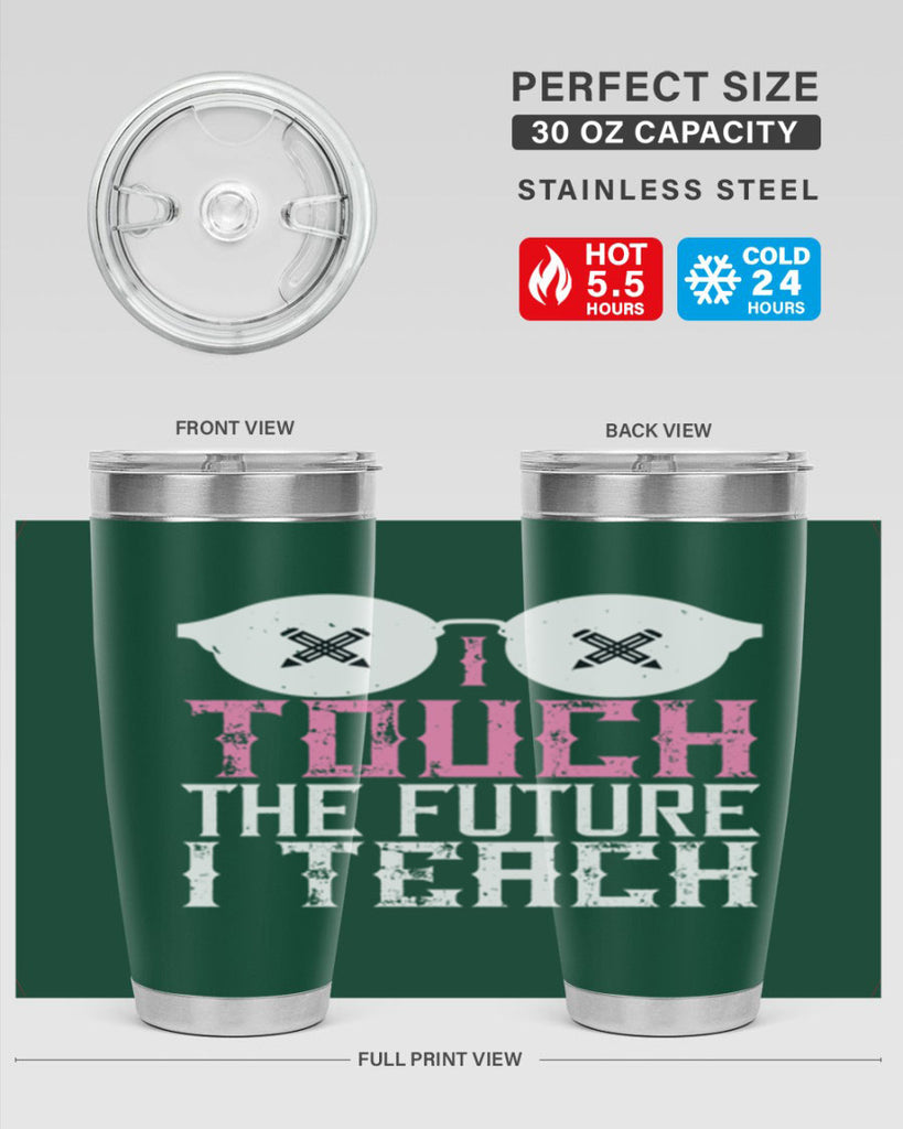 I touch the future I teach Style 101#- teacher- tumbler