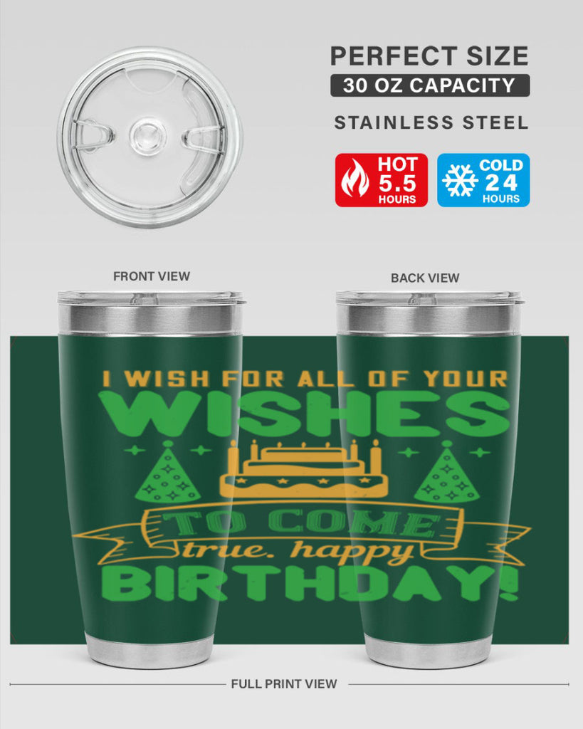 I wish for all of your wishes to come true Happy birthday Style 72#- birthday- tumbler