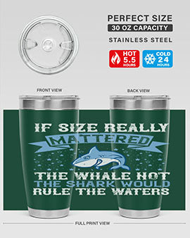 If size really mattered the whale not the shark would rule the waters Style 70#- shark  fish- Tumbler