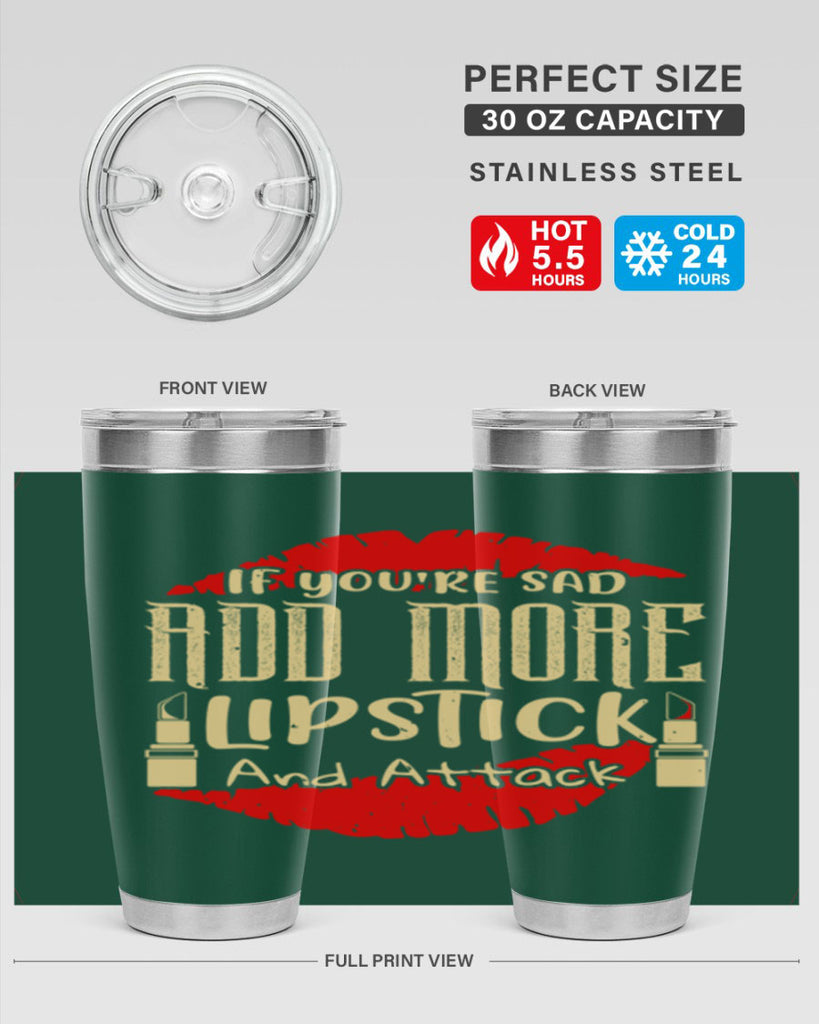 If youre sad add more lipstick and attack Style 203#- make up- Tumbler
