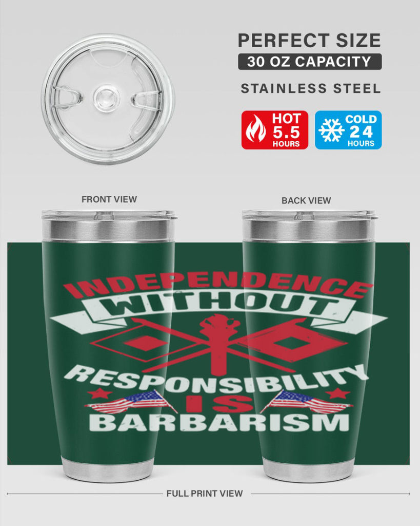 Independece without responsibilty barbarism Style 20#- Fourt Of July- Tumbler