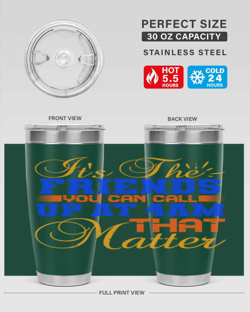 It’s the friends you can call up at am that matter Style 96#- Best Friend- Tumbler
