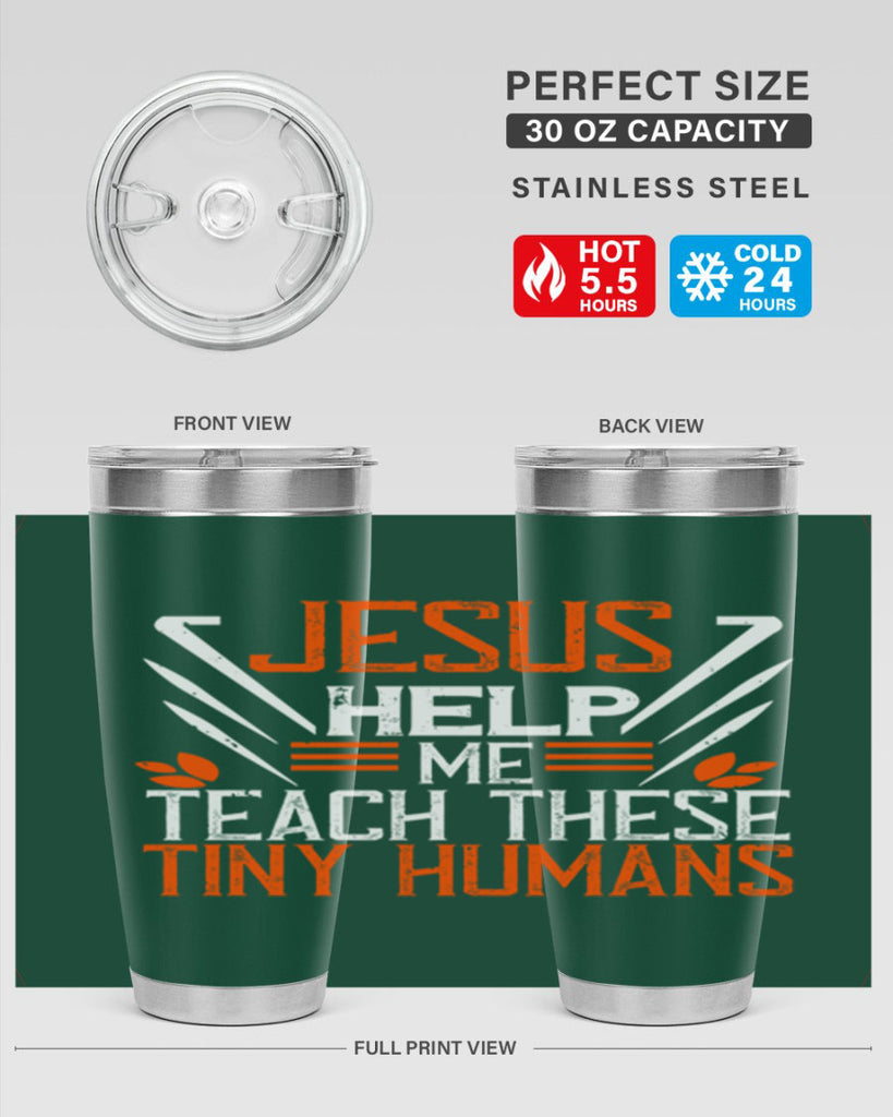 JESUS HELP ME TEACH THESE TINY HUMANS Style 96#- teacher- tumbler