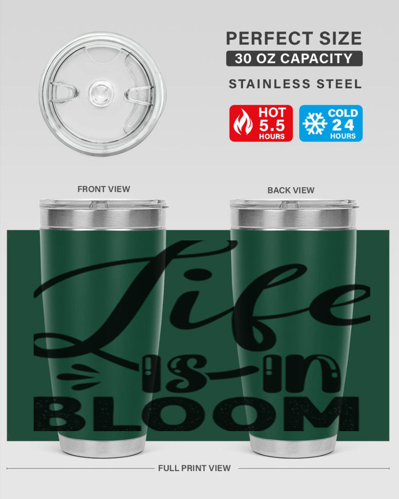 LIFE is in BLOOM  301#- spring- Tumbler