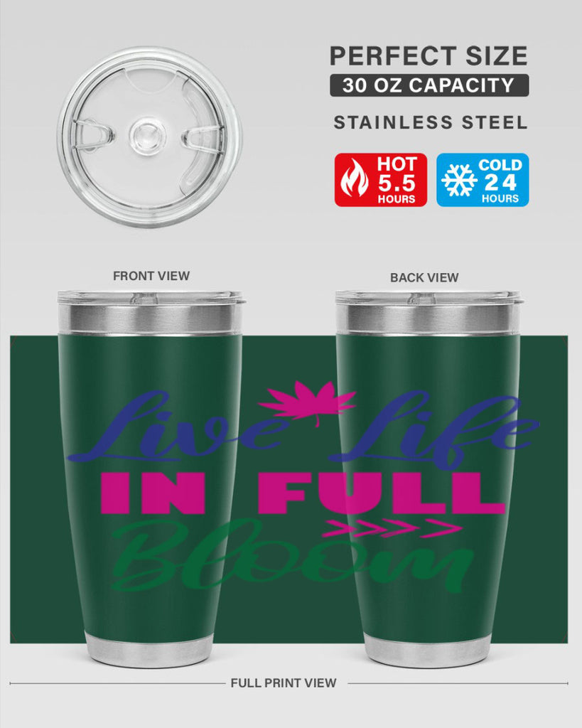 Live Life In Full Bloom 302#- spring- Tumbler