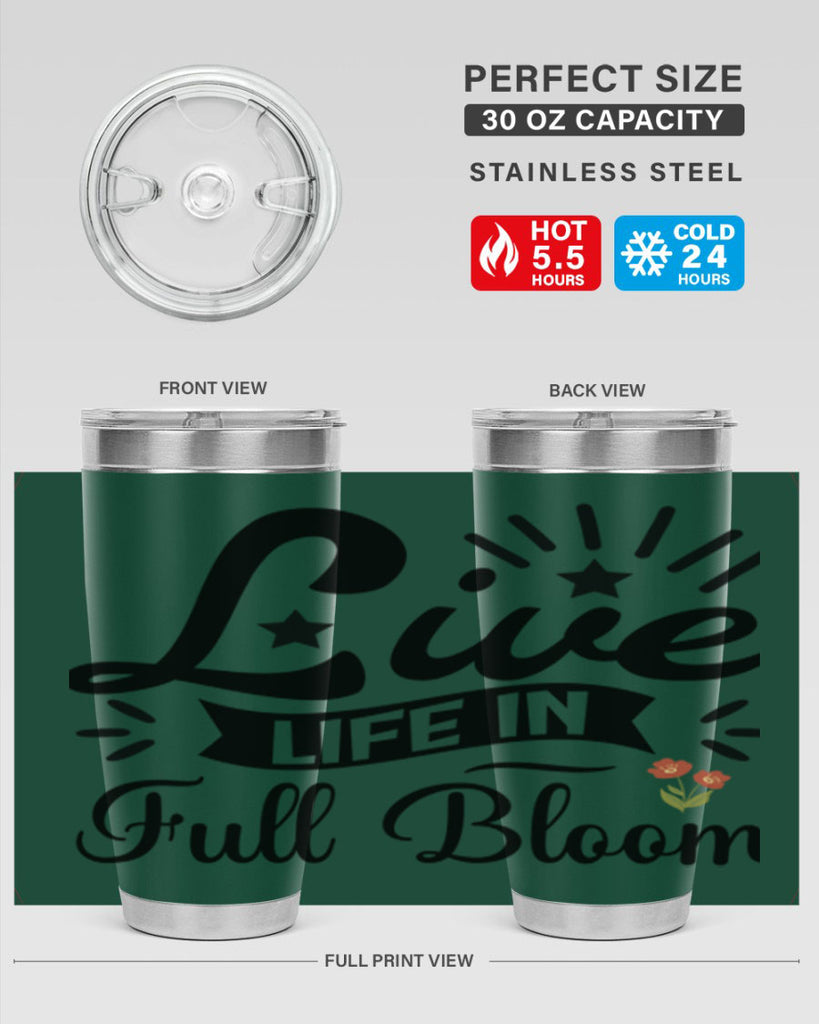 Live Life in Full Bloom 305#- spring- Tumbler