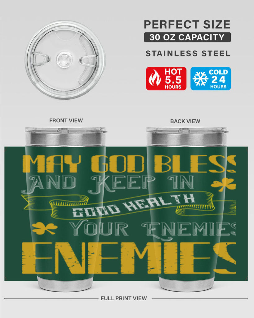 May God bless and keep in good health your enemies’ enemies Style 117#- St Patricks Day- Tumbler