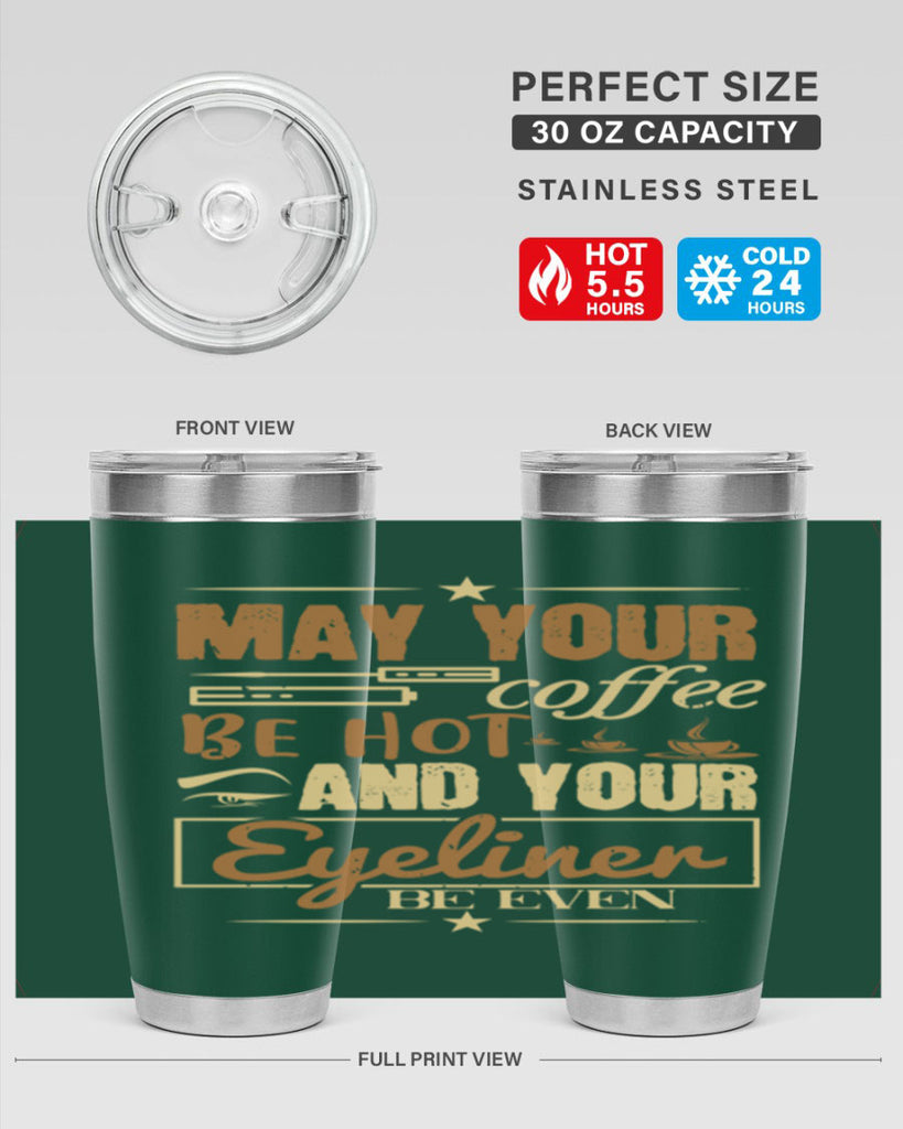 May your coffee be hot and your eyeliner be even Style 190#- make up- Tumbler