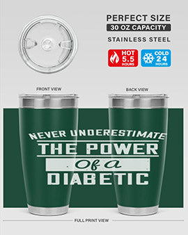 Never Underestimate The Power Of A Diabetic Style 18#- diabetes- Tumbler