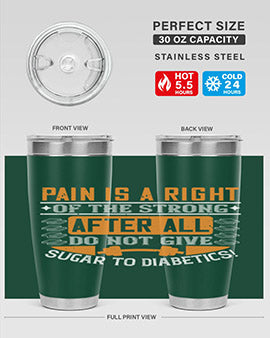 Pain is a right of the strong After all do not give sugar to diabetics Style 14#- diabetes- Tumbler