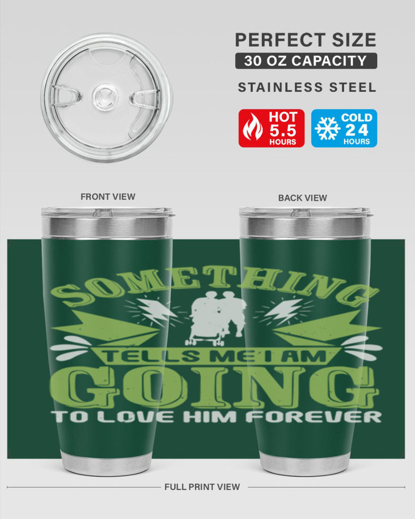Something tells me I am going to love him forever Style 171#- baby- tumbler