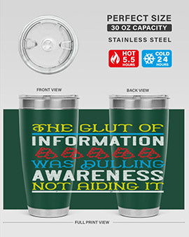 The glut of information was dulling awareness not aiding it Style 21#- self awareness- Tumbler