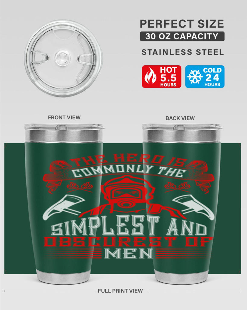 The hero is commonly the simplest and obscurest of men Style 20#- fire fighter- tumbler