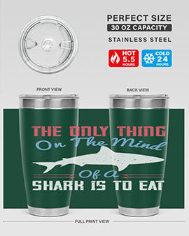 The only thing on the mind of a shark is to eat Style 18#- shark  fish- Tumbler