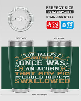 The tallest oak tree once was an acorn that any pig could have swallowed Style 19#- pig- Tumbler
