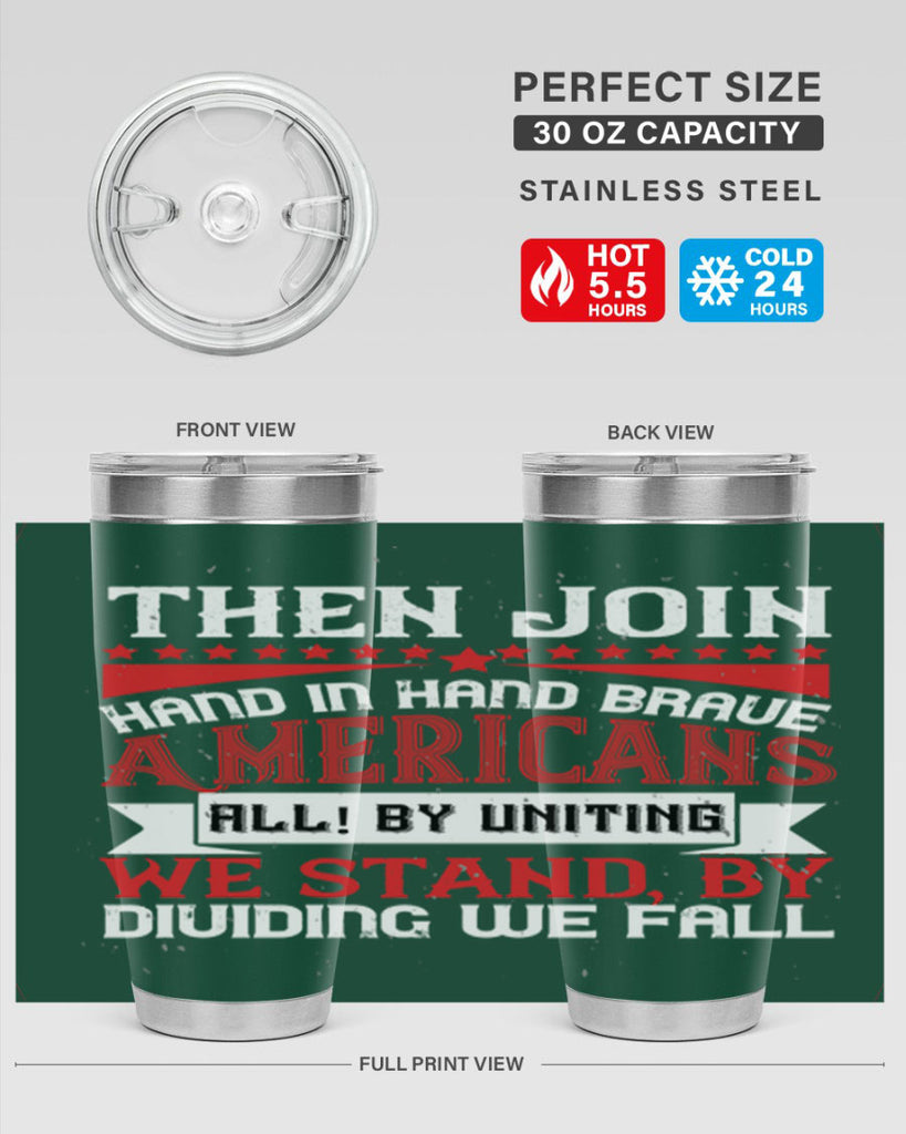 Then join hand in hand brave Americans all By uniting we stand by dividing we fall Style 193#- Fourt Of July- Tumbler