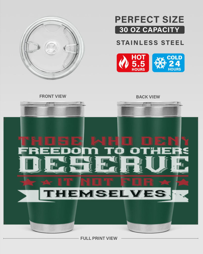 Those who deny freedom to others deserve it not for themselves Style 194#- Fourt Of July- Tumbler