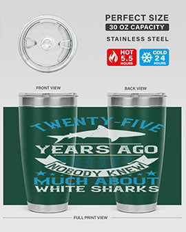 Twentyfive years ago nobody knew much about white sharks Style 10#- shark  fish- Tumbler
