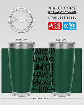Wake Up Hug A Cat Style 108#- cat- Tumbler
