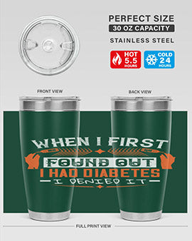 When I first found out I had diabetes I denied it Style 7#- diabetes- Tumbler