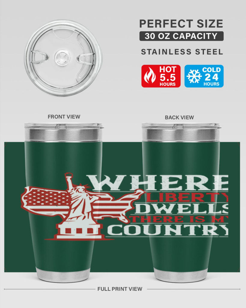 Where liberty dwells there is my country Style 199#- Fourt Of July- Tumbler