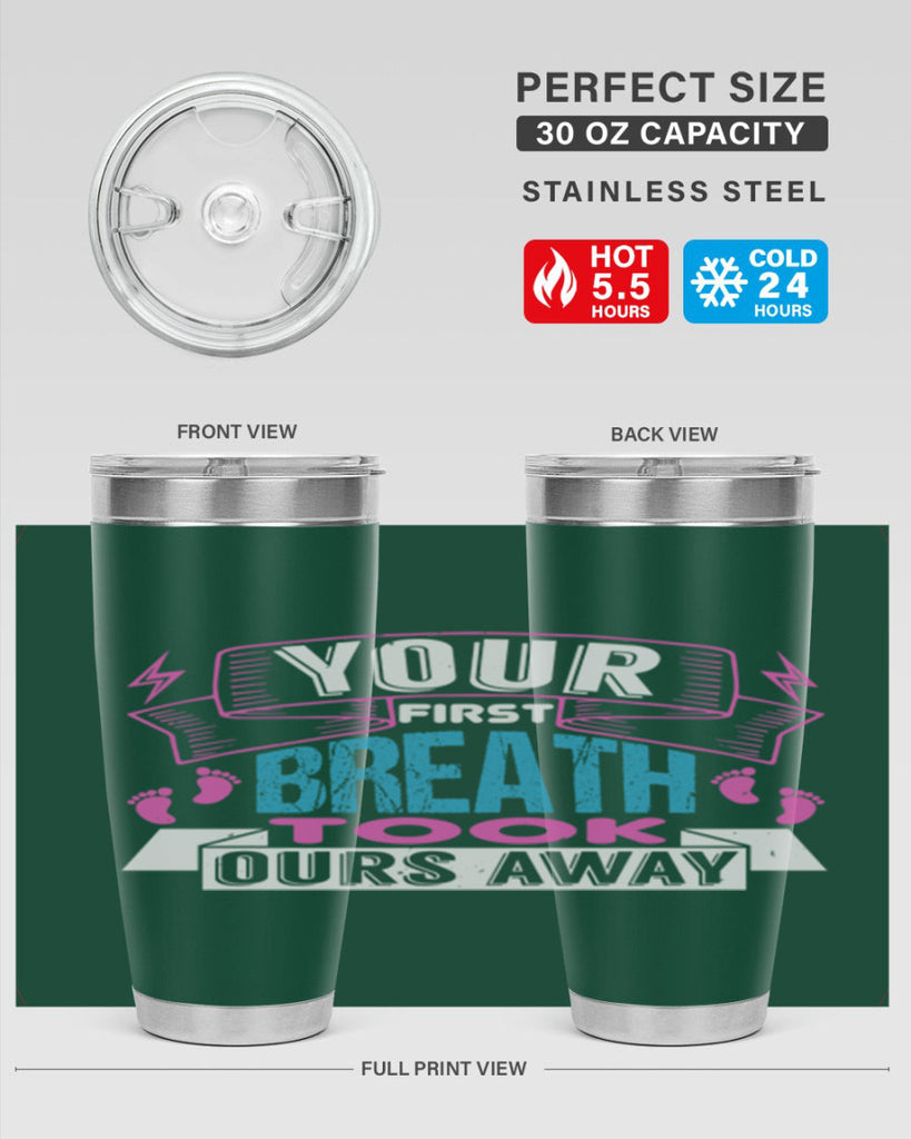 Your first breath took ours away Style 159#- baby- tumbler