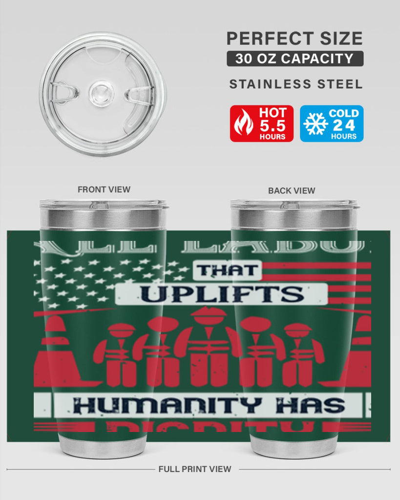 all labor that uplifts humanity has dignity 46#- labor day- Tumbler