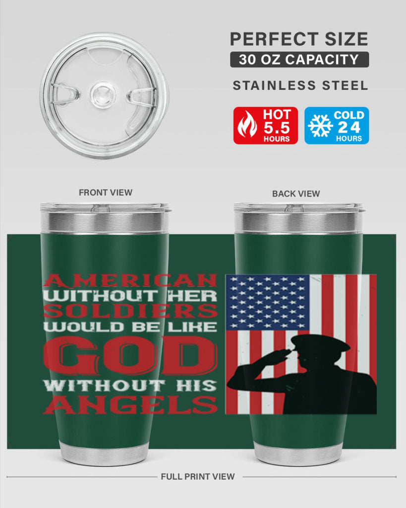 american without her soldiers would be like god without his angels 80#- Veterns Day- Tumbler