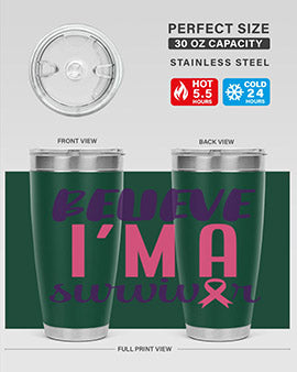 believe im a survivor Style 16#- breast cancer- Tumbler