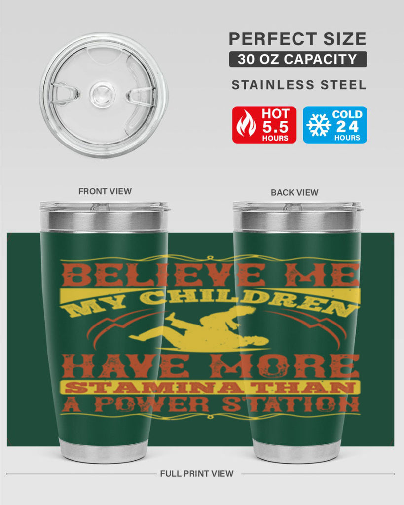 believe me my children have more stamina than a power station 3#- Parents Day- Tumbler