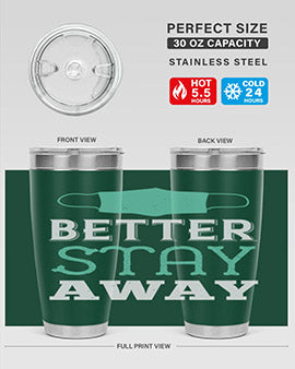 better stay away Style 37#- corona virus- Tumbler