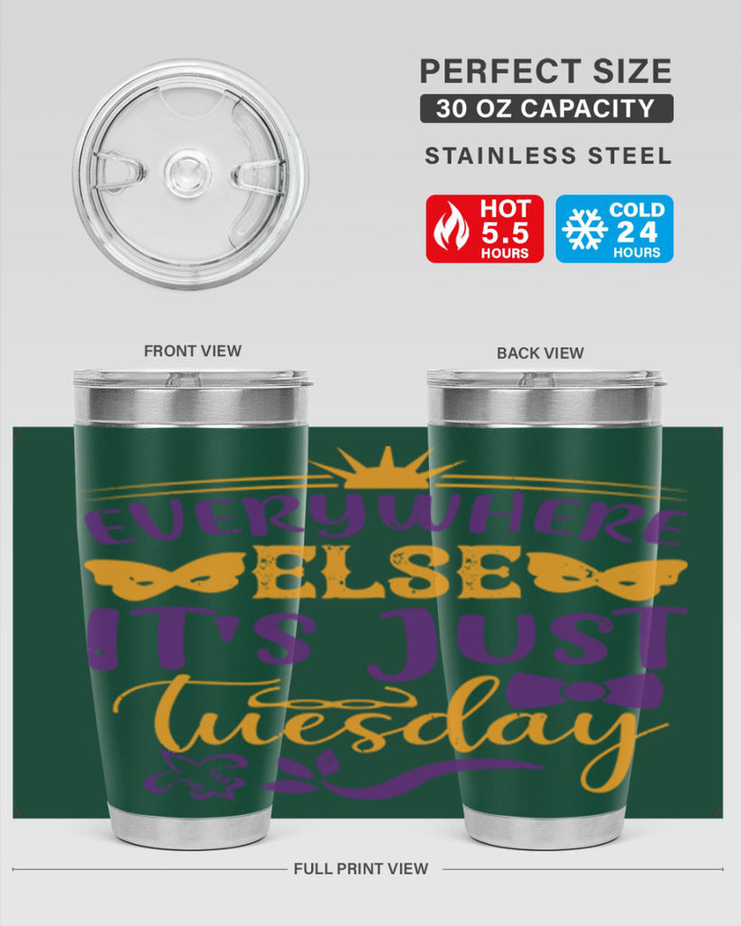 everywhere else its just tuesday 24#- mardi gras- Tumbler