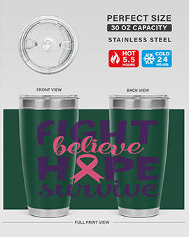 fight believe hope survive Style 13#- breast cancer- Tumbler