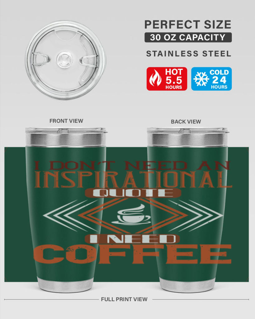 i don’t need an inspirational quotei need coffe 256#- coffee- Tumbler