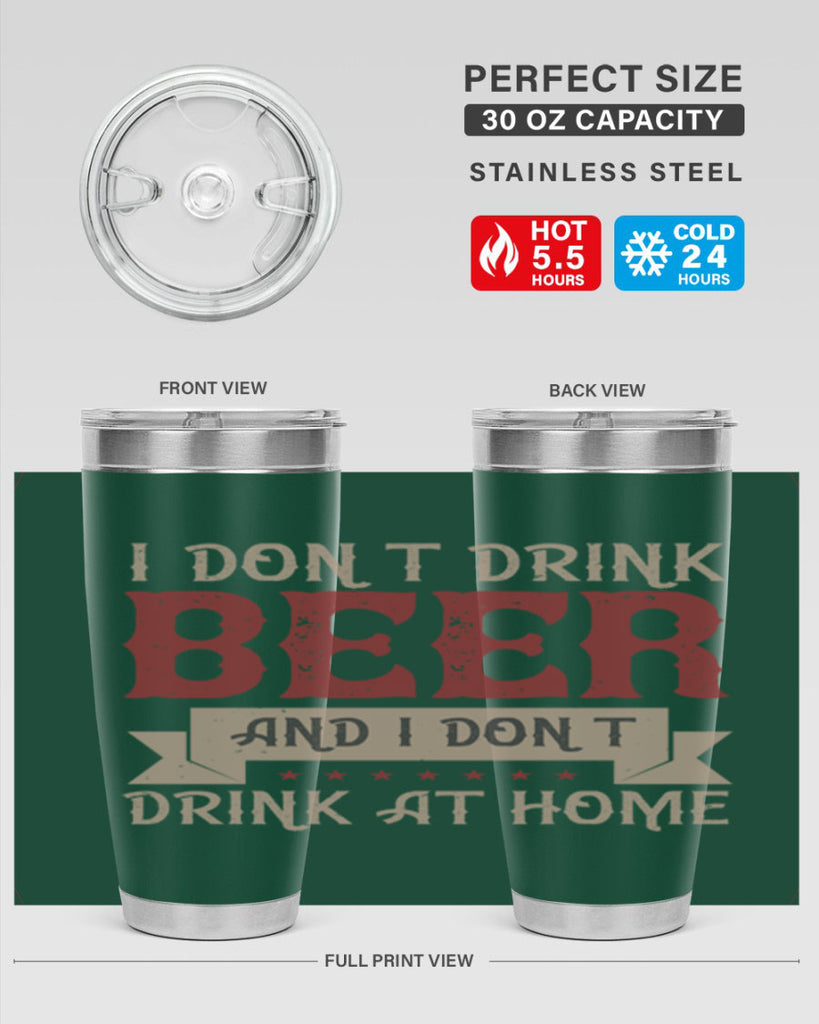 i dont drink beer and i dont drink at home 83#- beer- Tumbler