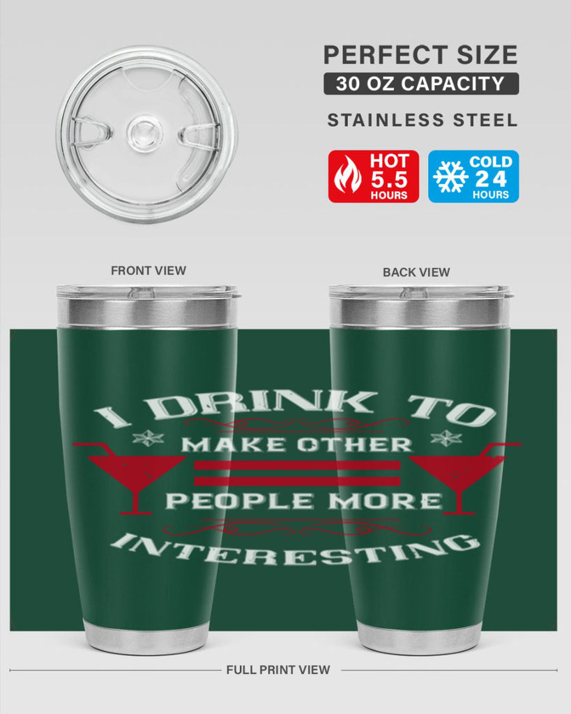 i drink to make other people more interesting 47#- drinking- Tumbler