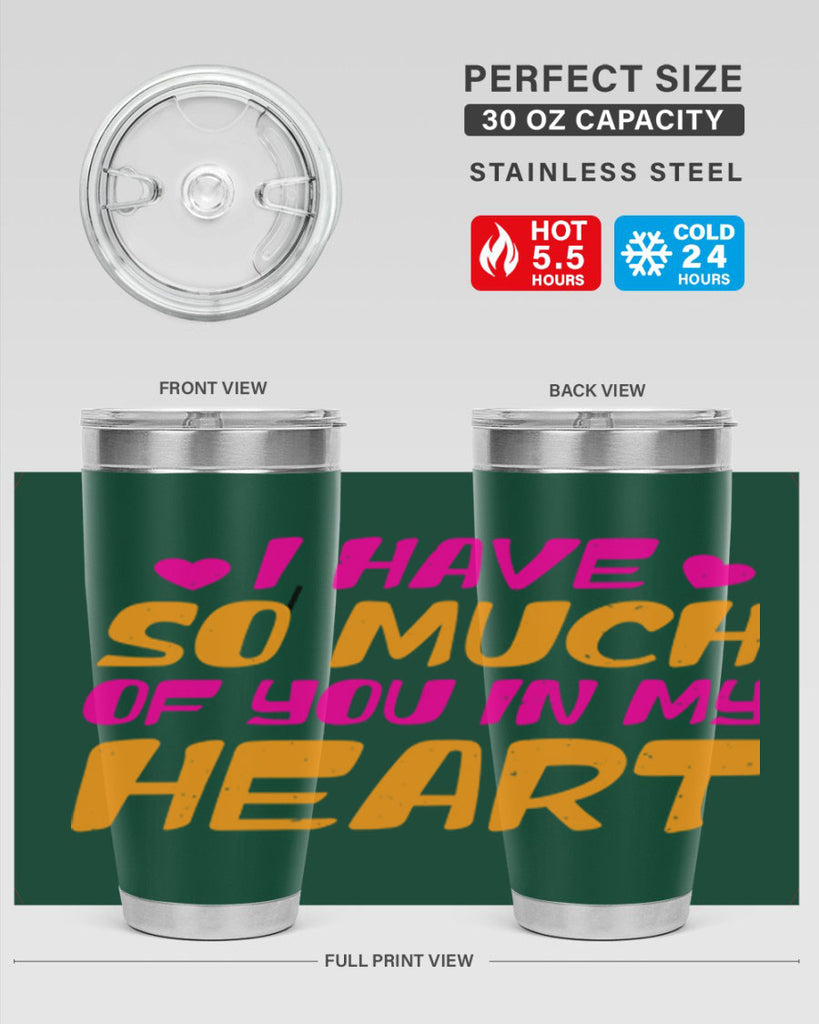 i have so much of you in my heart 68#- mothers day- Tumbler