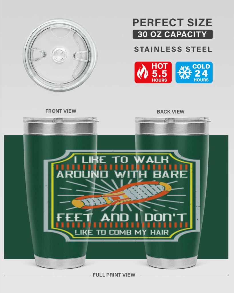 i like to walk around with bare feet and i dont like to comb my hair 67#- walking- Tumbler