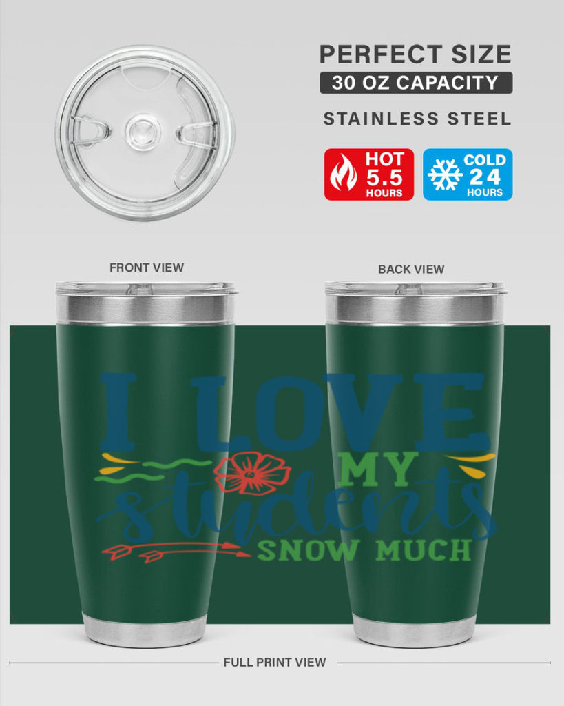 i love my students snow much Style 176#- teacher- tumbler