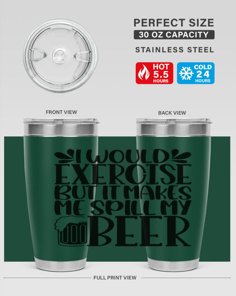 i would exercise but it makes 33#- beer- Tumbler
