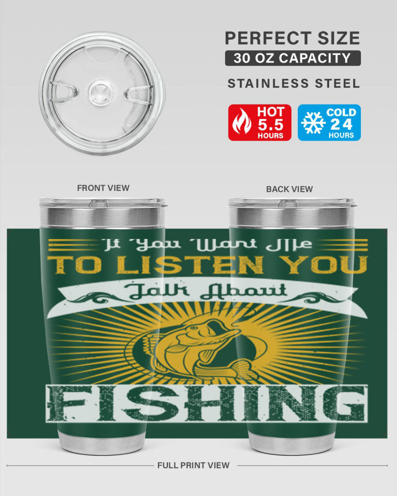 if you want me to listen you talk about fishing 253#- fishing- Tumbler