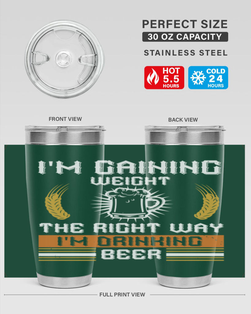 im gaining weight the right way im drinking beer 71#- beer- Tumbler