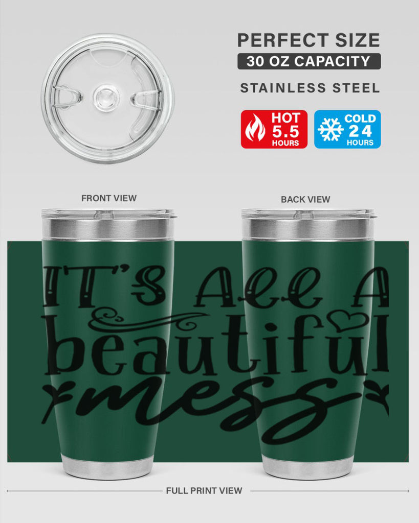 its all a beautiful mess 98#- home- Tumbler