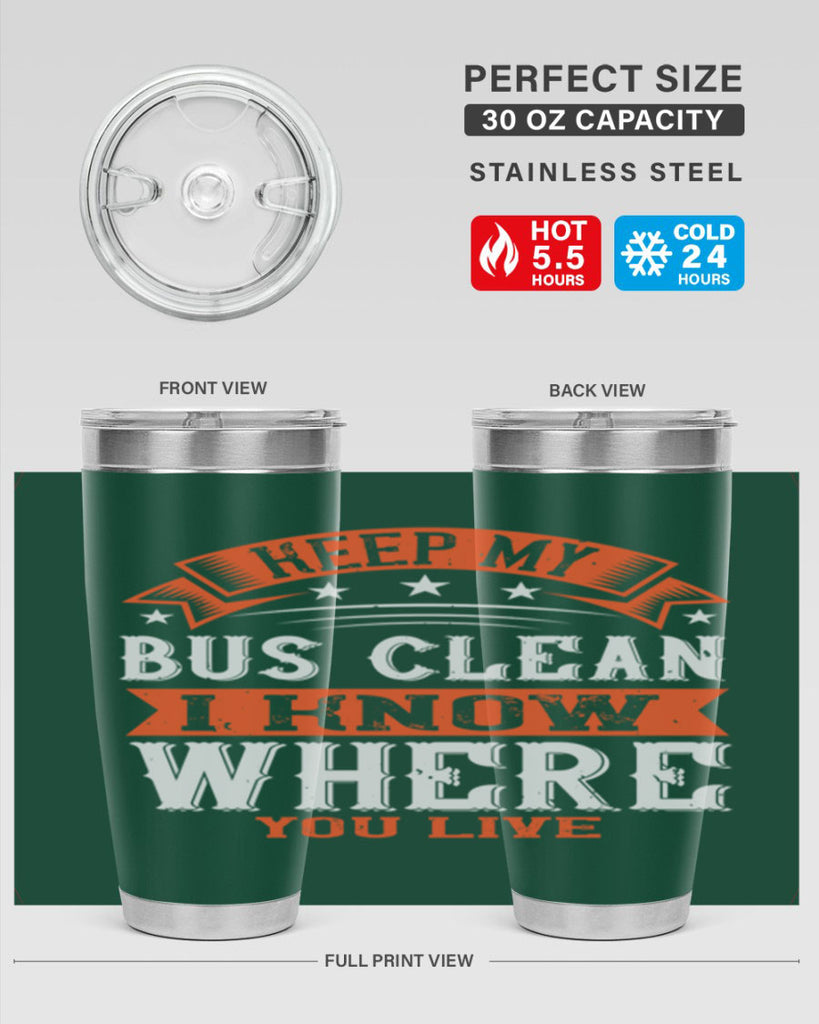 keep my bus clean i know where you live Style 22#- bus driver- tumbler