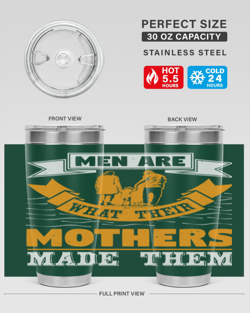 men are what their mothers made them 52#- mothers day- Tumbler