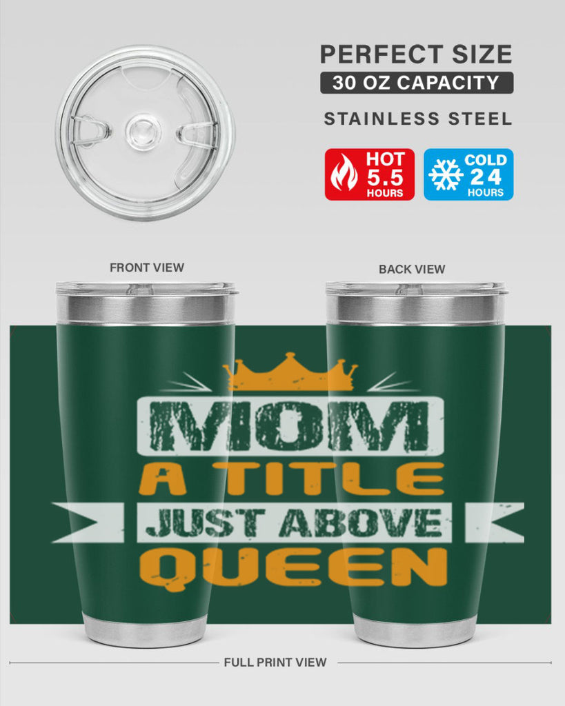 mom a title just above queen 48#- mothers day- Tumbler