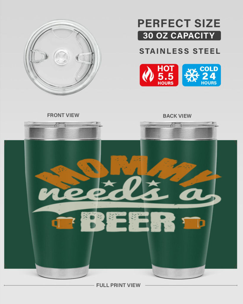 mommy needs a beer 60#- beer- Tumbler